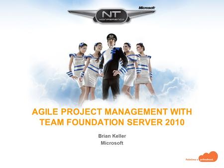 AGILE PROJECT MANAGEMENT WITH TEAM FOUNDATION SERVER 2010 Brian Keller Microsoft.