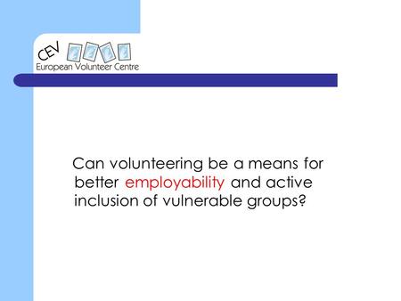 Can volunteering be a means for better employability and active inclusion of vulnerable groups?