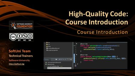 High-Quality Code: Course Introduction Course Introduction SoftUni Team Technical Trainers Software University