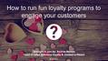 How to run fun loyalty programs to engage your customers brought to you by: András Nemes head of loyalty & contest software.