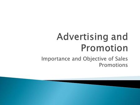 Importance and Objective of Sales Promotions.  Sales promotion is the process of persuading a potential customer to buy the product. Sales promotion.