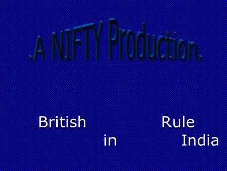 British Rule in India. How did East India Trading company control and rule India? o It was given power by the British government to become actively involved.