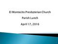 1 El Montecito Presbyterian Church Parish Lunch April 17, 2016.