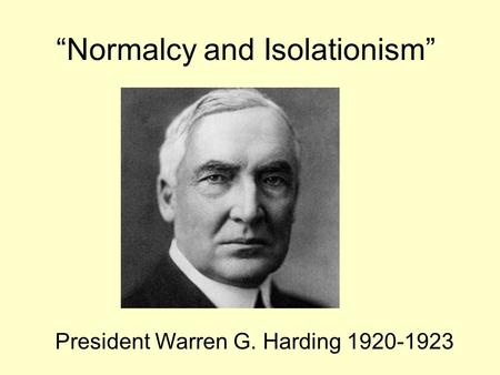 “Normalcy and Isolationism”