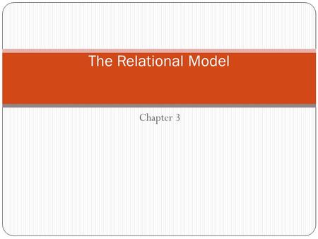 Chapter 3 The Relational Model. Why Study the Relational Model? Most widely used model. Vendors: IBM, Informix, Microsoft, Oracle, Sybase, etc. “Legacy.