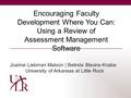 Encouraging Faculty Development Where You Can: Using a Review of Assessment Management Software Joanne Liebman Matson | Belinda Blevins-Knabe University.