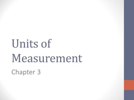 Units of Measurement Chapter 3. Using SI Units All metric units are based on multiples of 10, allowing you to convert easily between them. International.