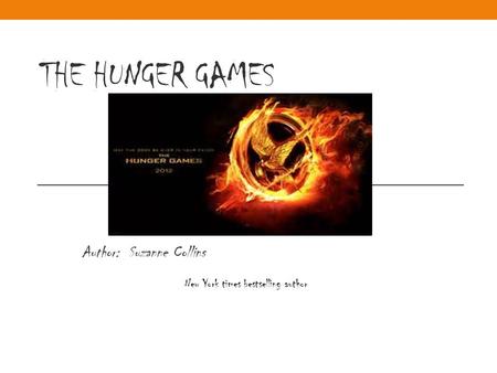 THE HUNGER GAMES Author: Suzanne Collins New York times bestselling author.