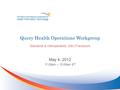 Query Health Operations Workgroup Standards & Interoperability (S&I) Framework May 4, 2012 11:00am – 12:00am ET.