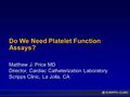 Do We Need Platelet Function Assays?