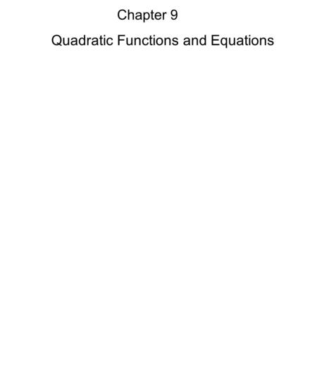 Chapter 9 Quadratic Functions and Equations. U-shaped graph such as the one at the right is called a parabola. ·A parabola can open upward or downward.