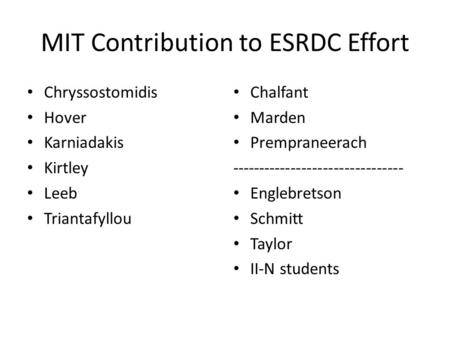 MIT Contribution to ESRDC Effort Chryssostomidis Hover Karniadakis Kirtley Leeb Triantafyllou Chalfant Marden Prempraneerach --------------------------------