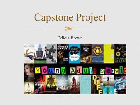 ❧ Felicia Brown Capstone Project. Young Adult Library Services Where is the YA in his development stage? “Que” is in his middle adolescent stage of development.