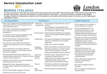 Candidate BackgroundKey ResponsibilitiesKey Behaviours Service Introduction Lead The Service Introduction (SI) Lead role is part of the Projects and Services.