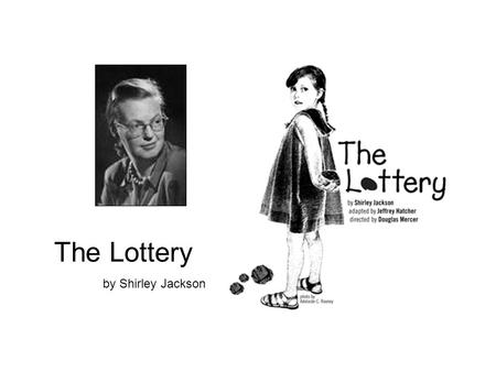 The Lottery by Shirley Jackson.