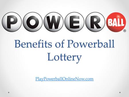 Benefits of Powerball Lottery PlayPowerballOnlineNow.com PlayPowerballOnlineNow.com.