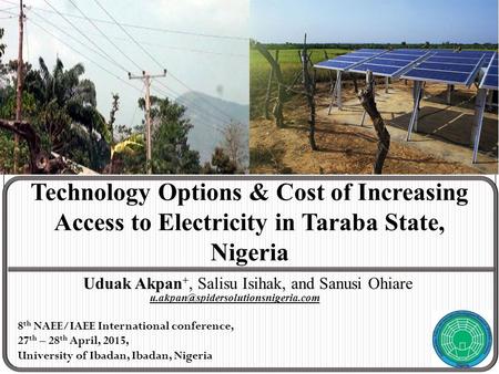 Technology Options & Cost of Increasing Access to Electricity in Taraba State, Nigeria Uduak Akpan +, Salisu Isihak, and Sanusi Ohiare