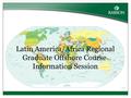 Latin America/Africa Regional Graduate Offshore Course Information Session.