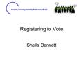 Bromley Learning Disability Partnership Board Registering to Vote Sheila Bennett.