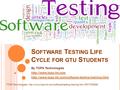 S OFTWARE T ESTING L IFE C YCLE FOR GTU S TUDENTS By TOPS Technologies   TOPS.