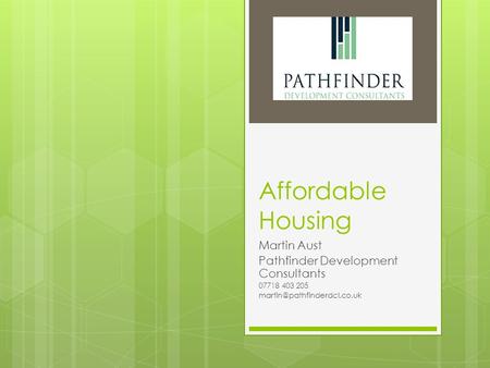 Affordable Housing Martin Aust Pathfinder Development Consultants 07718 403 205