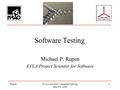 RupenEVLA Advisory Committee Meeting May 8-9, 2006 1 Software Testing Michael P. Rupen EVLA Project Scientist for Software.