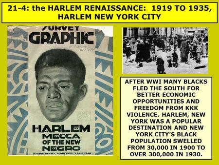 21-4: the HARLEM RENAISSANCE: 1919 TO 1935, HARLEM NEW YORK CITY AFTER WWI MANY BLACKS FLED THE SOUTH FOR BETTER ECONOMIC OPPORTUNITIES AND FREEDOM FROM.