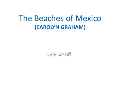 The Beaches of Mexico (CAROLYN GRAHAM) Orly Kassiff.