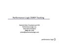 Performance Logic DSRIP Tracking Neelesh Shah, President and CEO Performance Logic, Inc. New York  Portland (888) 407-1705