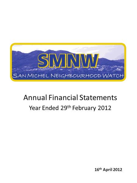 Annual Financial Statements Year Ended 29 th February 2012 16 th April 2012.