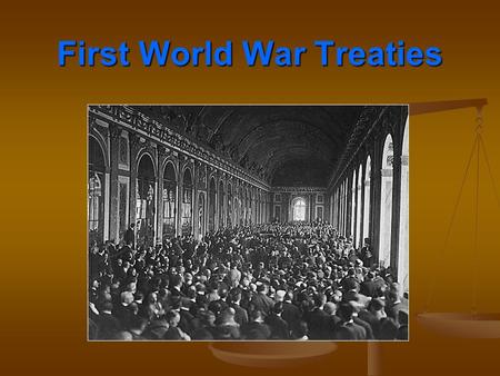 First World War Treaties. Can you identify them?