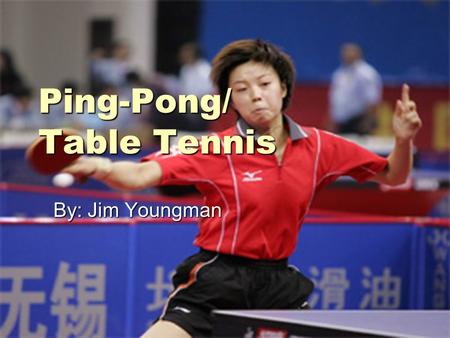 Ping-Pong/ Table Tennis