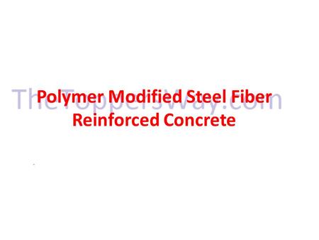 Polymer Modified Steel Fiber Reinforced Concrete