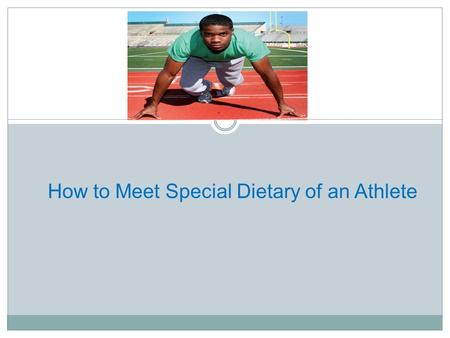 How to Meet Special Dietary of an Athlete. ad Good nutrition is a critical component of a sports training or physical activity program. There is no “miracle.