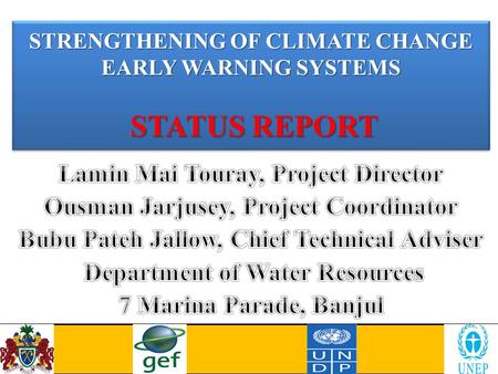 STRENGTHENING OF CLIMATE CHANGE EARLY WARNING SYSTEMS STATUS REPORT.