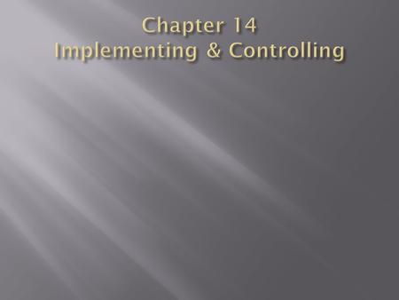  To implement successfully, managers must complete a number of activities designed to channel employees efforts in the right direction  Effective communication-