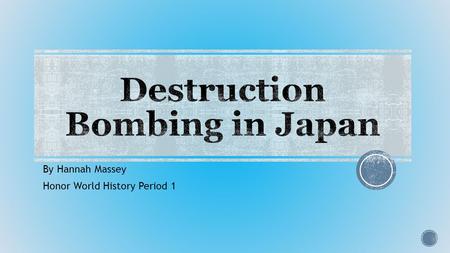 By Hannah Massey Honor World History Period 1. Harry Truman came to office in early 1945. By now the Germans had surrendered in Europe but the Japanese.