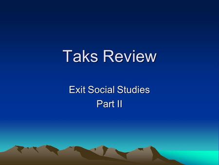 Taks Review Exit Social Studies Part II. Industrialization & Urbanization 1877,1890,1898 Terms: Great Plains Wounded Knee Grange Chisholm Trail Credit.