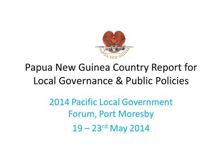 Papua New Guinea Country Report for Local Governance & Public Policies