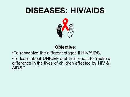 DISEASES: HIV/AIDS Objective: