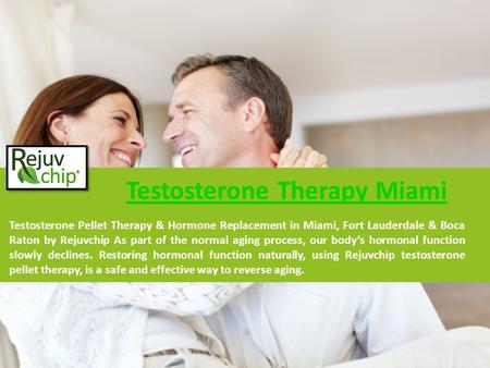 Testosterone Therapy Miami Testosterone Pellet Therapy & Hormone Replacement in Miami, Fort Lauderdale & Boca Raton by Rejuvchip As part of the normal.