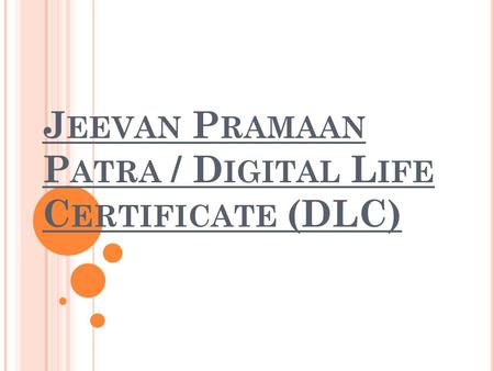 J EEVAN P RAMAAN P ATRA / D IGITAL L IFE C ERTIFICATE (DLC)