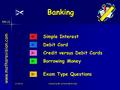 N4 LS 11-Jun-16Created by Mr. Lafferty Maths Dept. Banking Credit versus Debit Cards Borrowing Money www.mathsrevision.com Simple Interest Exam Type Questions.