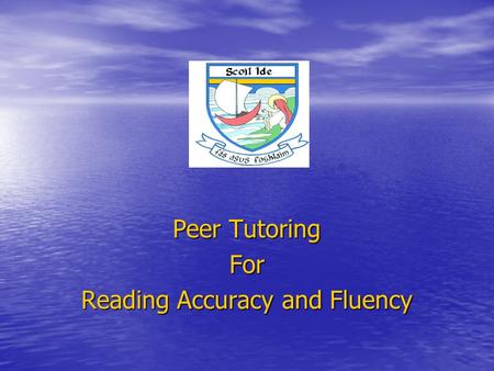 Peer Tutoring For Reading Accuracy and Fluency Reading fluency is defined as ‘oral reading which is accurate and smooth, and where decoding is effortless’.