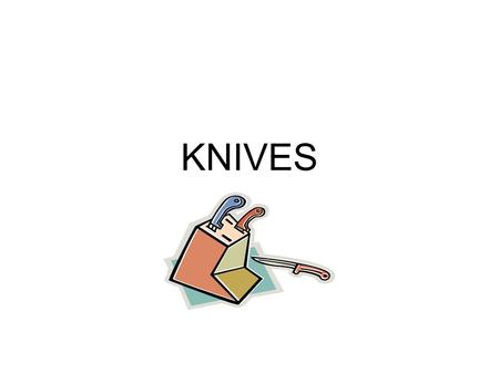 KNIVES.