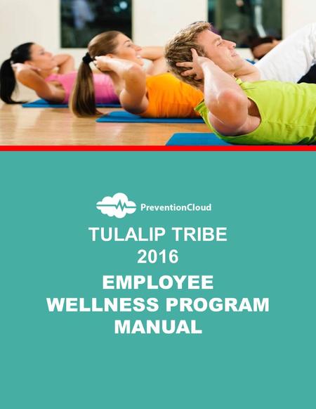 EMPLOYEE WELLNESS PROGRAM MANUAL TULALIP TRIBE 2016.