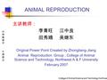 College of Animal Science and Technology Northwest A& F University 动物繁殖学生殖器官动物繁殖学生殖器官 ANIMAL REPRODUCTION 主讲教师： 李青旺 江中良 田秀娥 吴继东 Original Power Point Created.