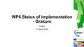 WP6 Status of implementation - Grakom Prague 7-8 April 2016.