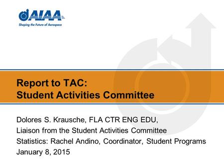 Report to TAC: Student Activities Committee Dolores S. Krausche, FLA CTR ENG EDU, Liaison from the Student Activities Committee Statistics: Rachel Andino,