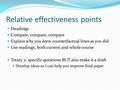 Relative effectiveness points Headings Compare, compare, compare Explain why you drew counterfactual lines as you did Use readings, both current and whole.